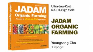 JADAM books that are revolutionizing agriculture, Ultra-Low-Cost Organic Farming.